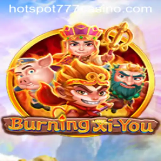 The Exciting World of BurningXiYou