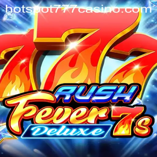 Exploring the Exciting World of RushFever7sDeluxe and Hotspot777